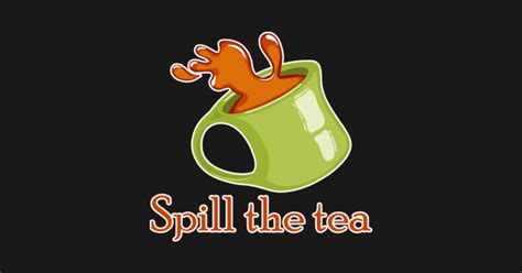 Spill The Tea Shirt Funny Sarcastic Meme Tea Lover Tshirt Gift Tee - Spill The Tea - Kids T ...