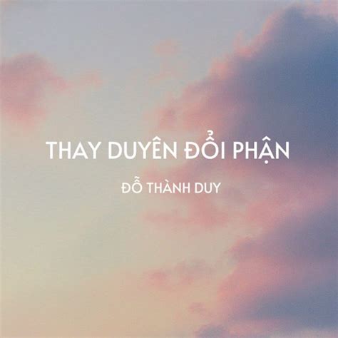 Stream Thay Duyên Đổi Phận (Remix) by Đỗ Thành Duy | Listen online for ...