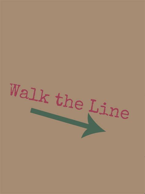 Walk the Line | Walk the line, Line, Encouragement