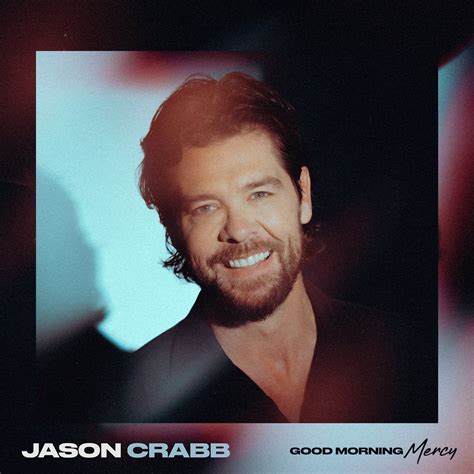 Music News | Jason Crabb unveils new album, "Good Morning Mercy ...