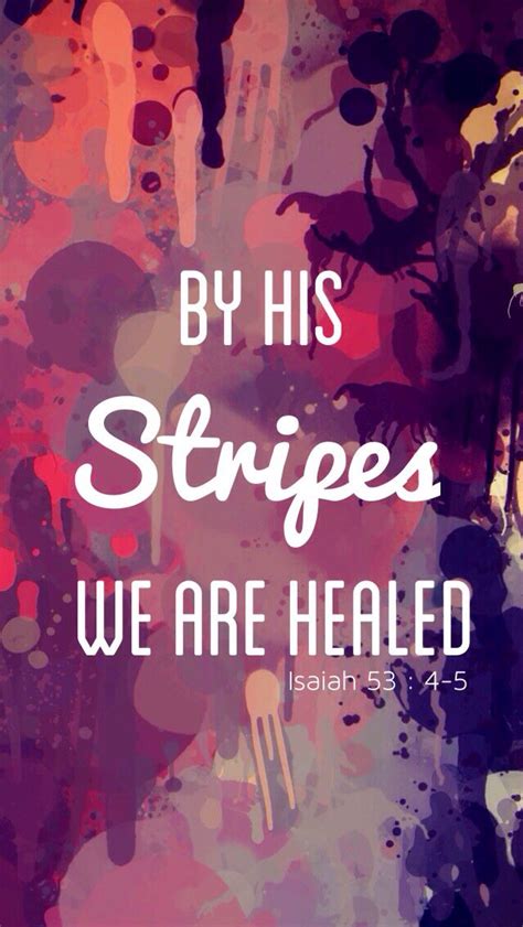 "By His Stripes, We Are Healed. - Isaiah 53 : 4-5 | Inspirational quotes god, Christian quotes ...