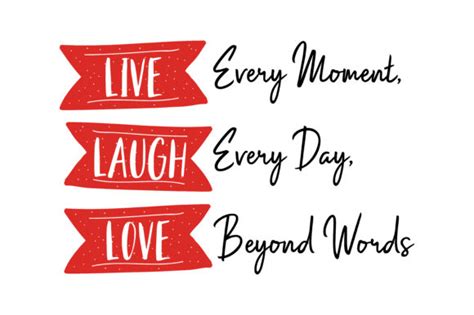 Live Every Moment, Laugh Every Day, Love Beyond Words Quote SVG Cut ...