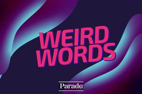 100 Totally Weird Words - Parade