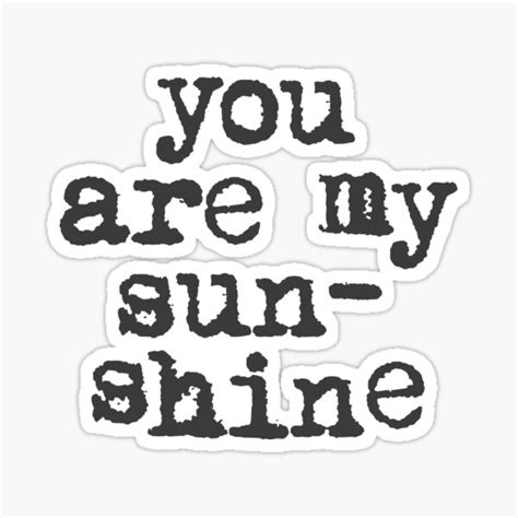 "You Are My Sunshine in black and white" Sticker for Sale by MotivatedType | Redbubble