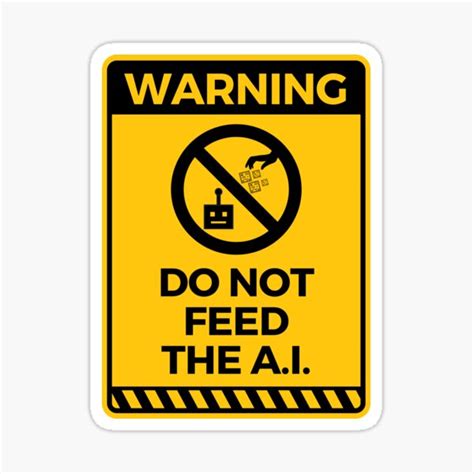 "Warning Do Not Feed The A.I. Sign - A.I. Art Generator Meme (yellow icon)" Sticker for Sale by ...