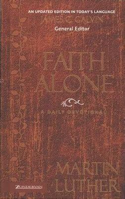 Faith Alone: A Daily Devotional: Martin Luther, James C. Galvin ...