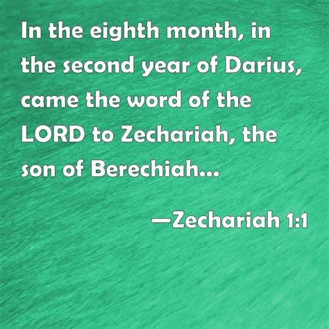 Zechariah 1:1 In the eighth month, in the second year of Darius, came the word of the LORD to ...