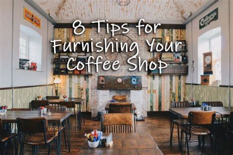 Coffee Shop Furniture: 8 Tips for Furnishing a Coffee House