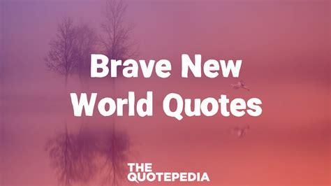 80+ Brave New World Quotes To Avoid Dystopian In Future - The QuotePedia