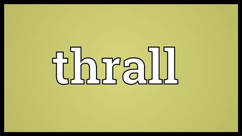 Thrall Meaning - YouTube