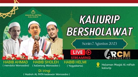 LIVE KALIURIP BERSHOLAWAT || HABIB HELMI || HABIB AHMAD || HABIB SHOLEH ...