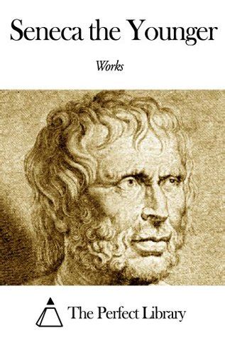 Works of Seneca the Younger by Seneca