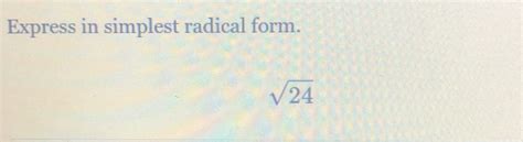 Solved: Express in simplest radical form. sqrt(24) [algebra]