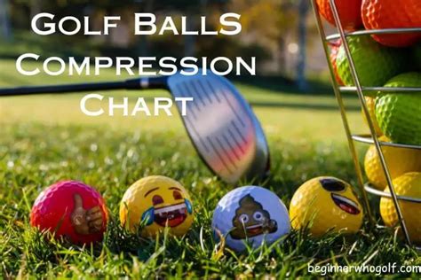 Beginner's Guide To Golf Ball Compression Chart 2024