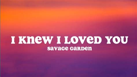 I Knew I Loved You (Lyrics) - Savage Garden - YouTube