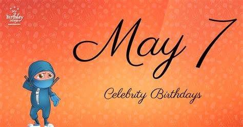 Who Shares My Birthday? May 7 Celebrity Birthdays No One Tells You About