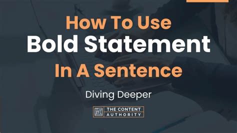 How To Use "Bold Statement" In A Sentence: Diving Deeper