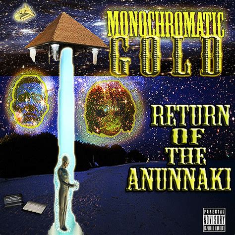 Return of the Anunnaki by Monochromatic Gold: Listen on Audiomack