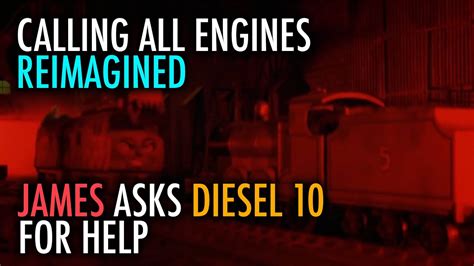 Calling All Engines Reimagined - James Asks Diesel 10 For Help - YouTube