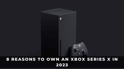 8 Reasons to Own An Xbox Series X in 2023 - KeenGamer