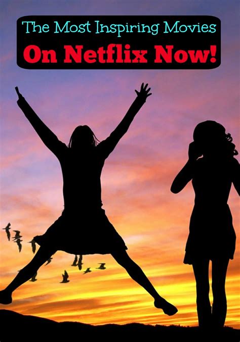 The Most Inspiring Movies On Netflix To See Now