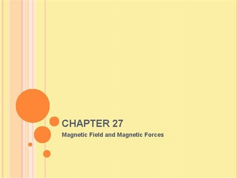 CHAPTER 27 Magnetic Field and Magnetic Forces PRODUCING