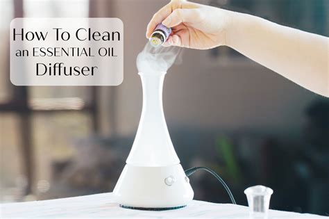 How To Clean An Essential Oil Diffuser (Step By Step) - Essential Oil Pros