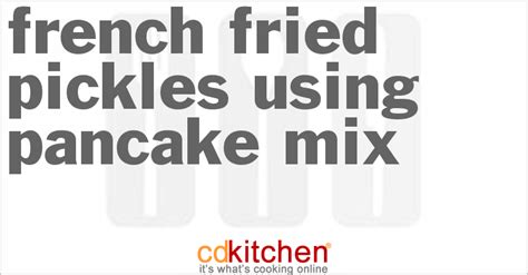 French Fried Pickles Using Pancake Mix Recipe from CDKitchen