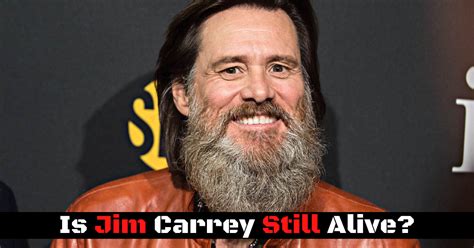 Is Jim Carrey Still Alive? Is Jim Carrey Alive Or Has He Already Passed ...