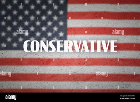 Word "Conservative" on the US flag background. Concept of American political and legislative ...