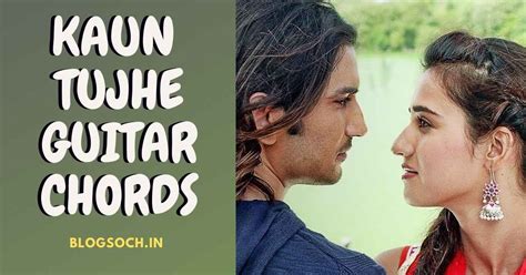 Kaun Tujhe Guitar Chords From Movie M S Dhoni - Blogsoch