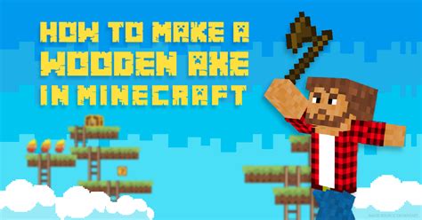 How to Make a Wooden Axe in Minecraft