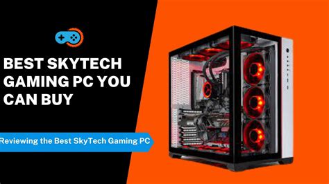 Best SkyTech gaming PC You Can Buy in 2023