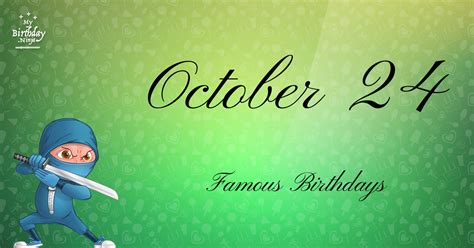 Who Was Born On My Birthday? October 24 Famous Birthdays