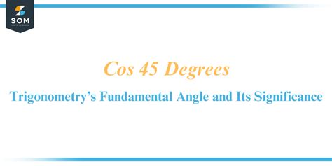 Cos 45 Degrees-Trigonometry’s Fundamental Angle and Its Significance