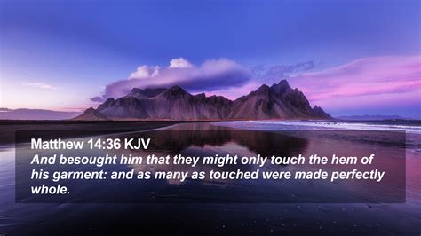 Matthew 14:36 KJV Desktop Wallpaper - And besought him that they might only touch the