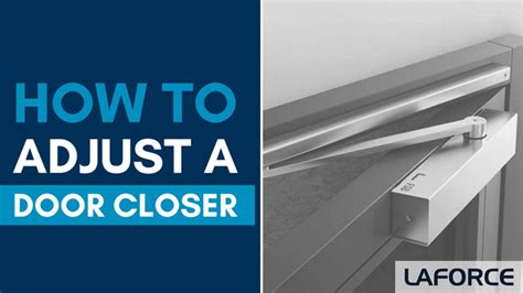 How to Adjust a Standard Door Closer in 6 Steps - LaForce, LLC