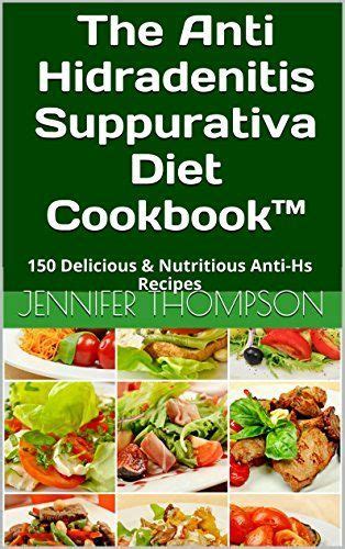 The Anti Hidradenitis Suppurativa Diet CookbookTM: 150 Delicious ...