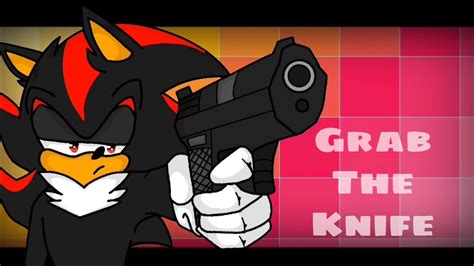 Grab The Knife •Animation Meme• ~Ft.Sonic and Shadow the Hedgehog~ - YouTube