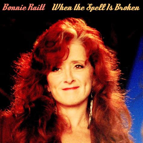 Albums That Should Exist: Bonnie Raitt - When the Spell Is Broken - Non-Album Tracks (1994-1997)