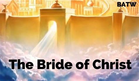 The Bride of Christ - 8 Characteristics of the Lamb's Wife - BATW