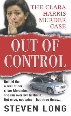 Out of Control : The Clara Harris Murder Case