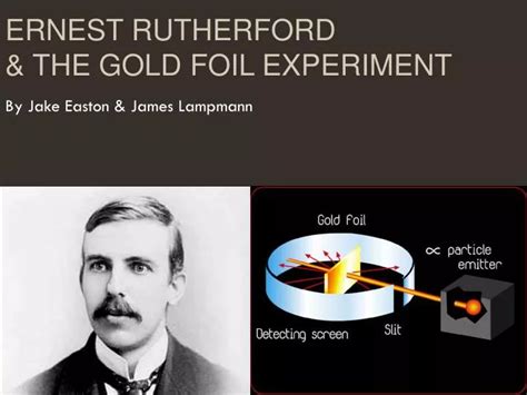 PPT - Ernest Rutherford & the Gold Foil Experiment PowerPoint ...