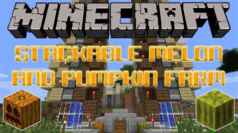 Stackable Melon And Pumpkin Farm Tutorial Minecraft Project