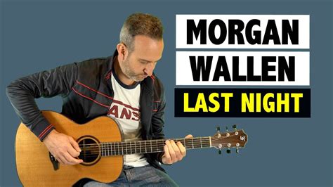 Morgan Wallen - Last Night / GUITAR TUTORIAL + TAB Accords - Chordify