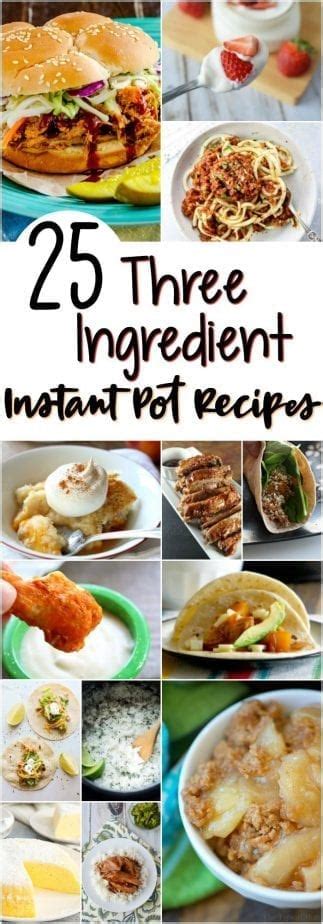 25 Mouth-Watering 3-Ingredient Instant Pot Recipes