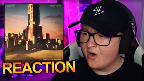 ILLENIUM - All That Really Matters (with Teddy Swims) *REACTION* - YouTube