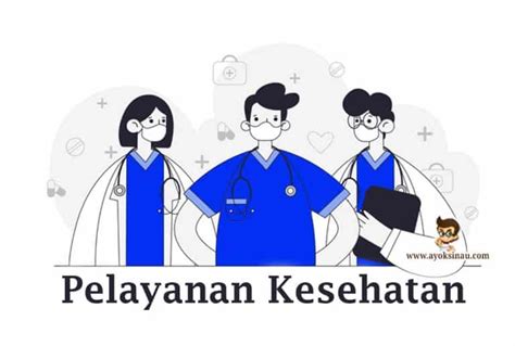 Pengertian dan Jenis Pelayanan Kesehatan beserta Fungsinya - Ayok Sinau