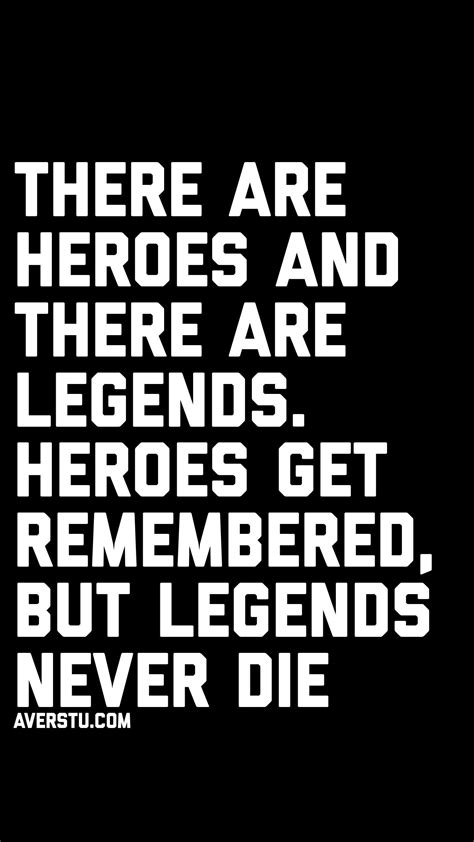 Heroes and legends | Inspiring quotes about life, Legend quotes, Life ...