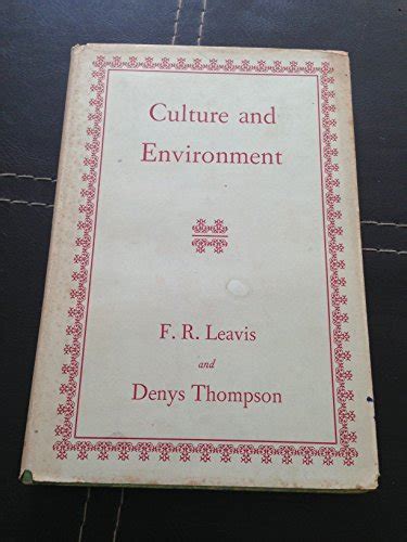 Culture and Environment: Amazon.co.uk: F. R Leavis, Denys Thompson: Books